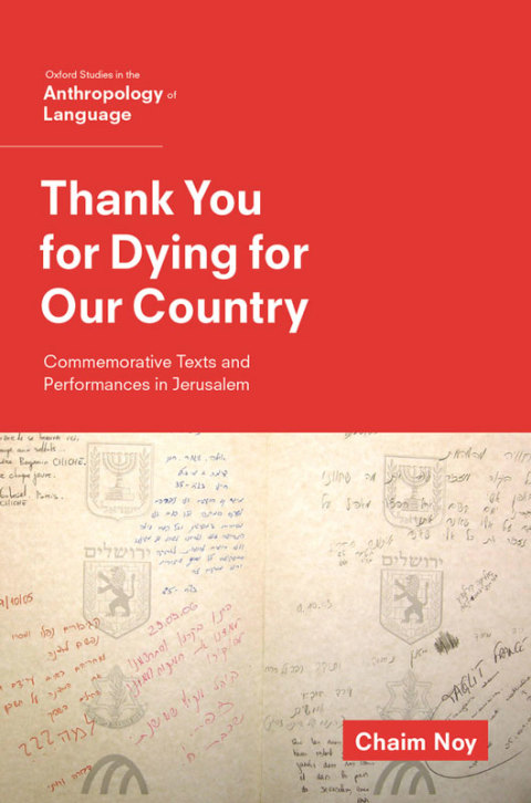 Book Thank You for Dying for Our Country: Commemorative Texts and Performances in Jerusalem (Oxf Studies in Anthropology of Language) free