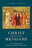 Book Christ Among the Messiahs: Christ Language in Paul and Messiah Language in Ancient Judaism free