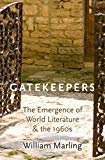 Book Gatekeepers: The Emergence of World Literature and the 1960s free