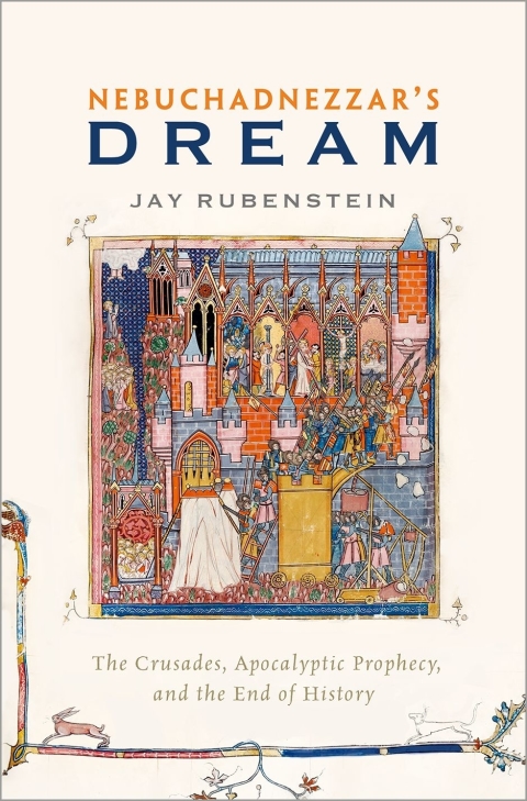 Book Nebuchadnezzar's Dream: The Crusades, Apocalyptic Prophecy, and the End of History free