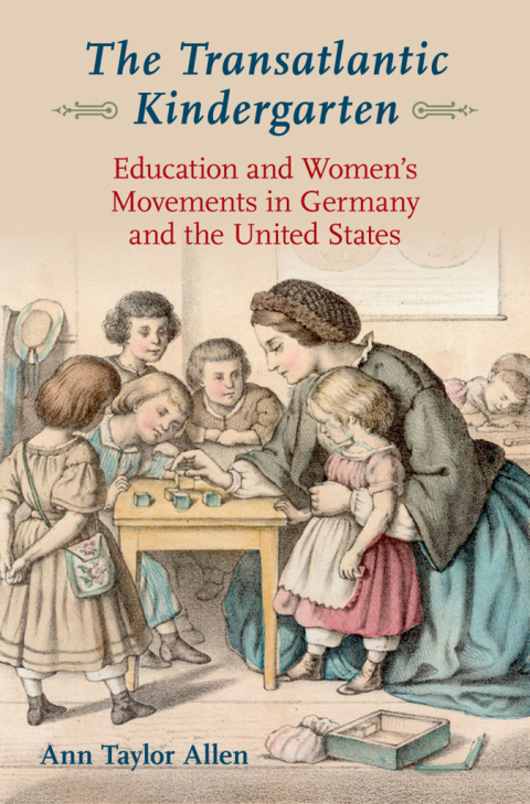 Book The Transatlantic Kindergarten: Education and Women's Movements in Germany and the United States free