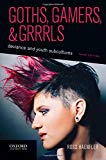 Book Goths, Gamers, and Grrrls: Deviance and Youth Subcultures free