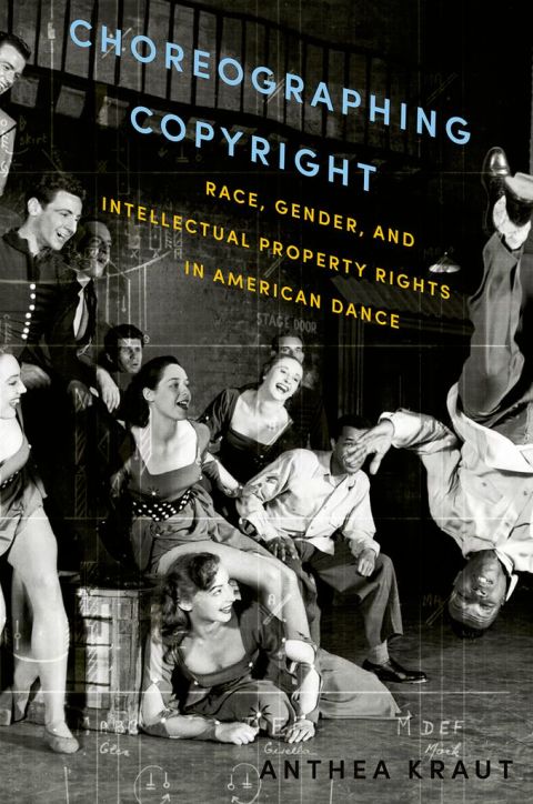 Book Choreographing Copyright: Race, Gender, and Intellectual Property Rights in American Dance free