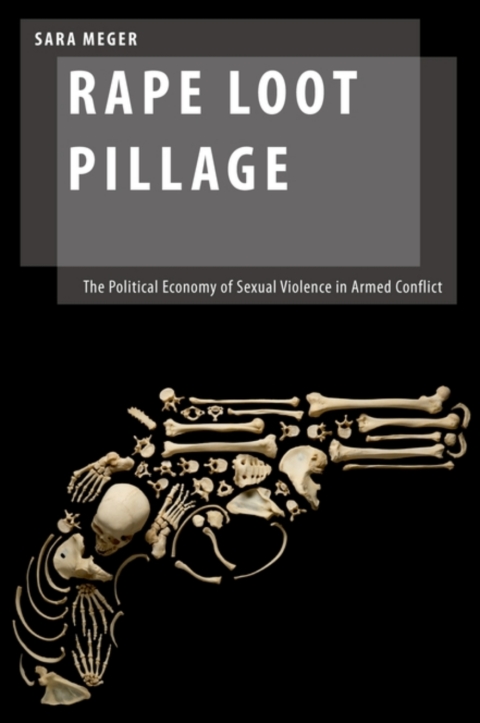 Book Rape Loot Pillage: The Political Economy of Sexual Violence in Armed Conflict (Oxford Studies in Gender and International Relations) free
