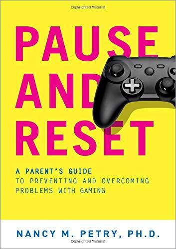 Book Pause and Reset: A Parent's Guide to Preventing and Overcoming Problems with Gaming free