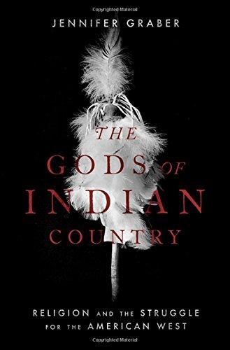 Book The Gods of Indian Country: Religion and the Struggle for the American West free