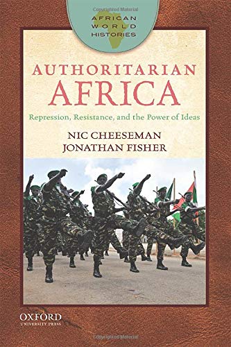 Book Authoritarian Africa: Repression, Resistance, and the Power of Ideas (African World Histories) free