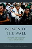 Book Women of the Wall: Navigating Religion in Sacred Sites free