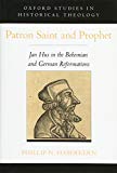Book Patron Saint and Prophet: Jan Hus in the Bohemian and German Reformations (Oxford Studies in Historical Theology) free