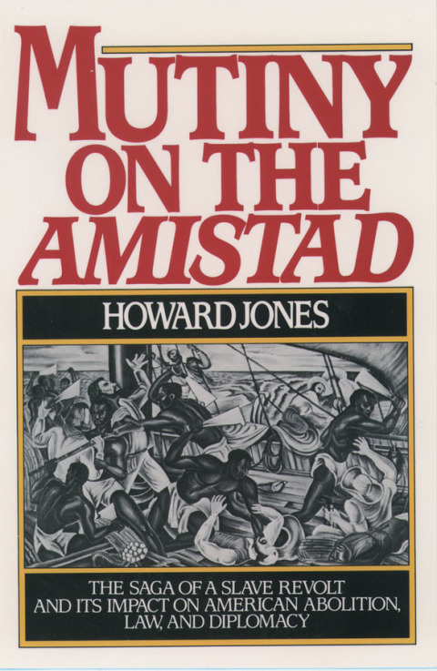 Book Mutiny on the Amistad: The Saga of a Slave Revolt and Its Impact on American Abolition, Law, and Diplomacy free