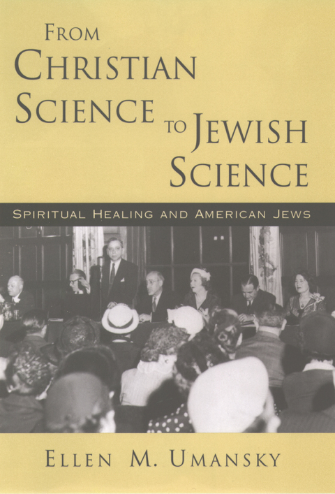 Book From Christian Science to Jewish Science: Spiritual Healing and American Jews free
