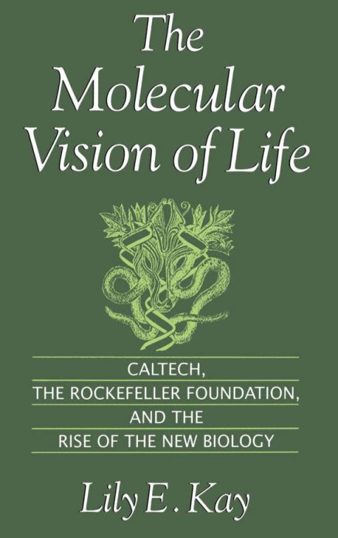 Book The Molecular Vision of Life: Caltech, the Rockefeller Foundation, and the Rise of the New Biology (Monographs on the History and Philosophy of Biology) free