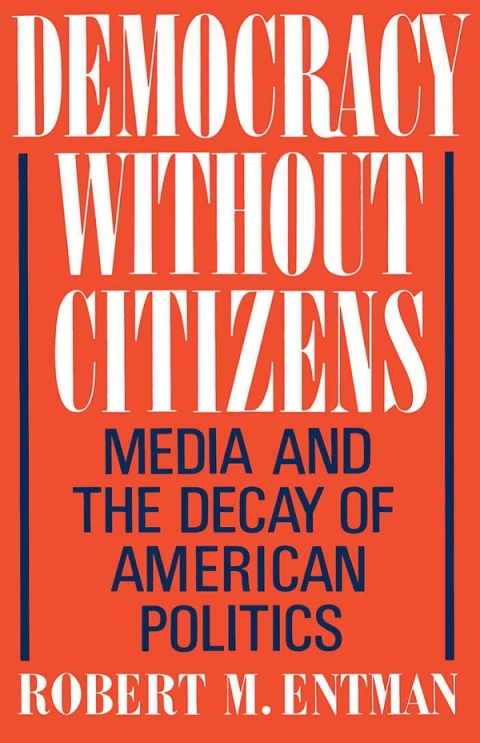 Book Democracy without Citizens: Media and the Decay of American Politics free