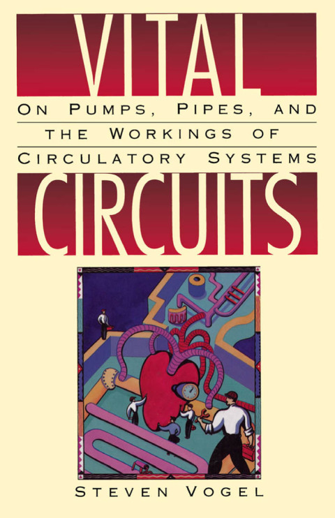 Book Vital Circuits: On Pumps, Pipes, and the Workings of Circulatory Systems free