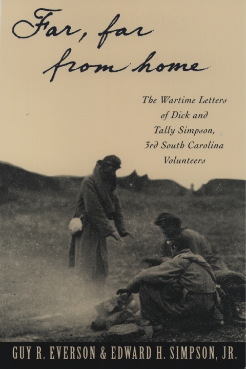 Book "Far, Far From Home": The Wartime Letters of Dick and Tally Simpson, Third South Carolina Volunteers free