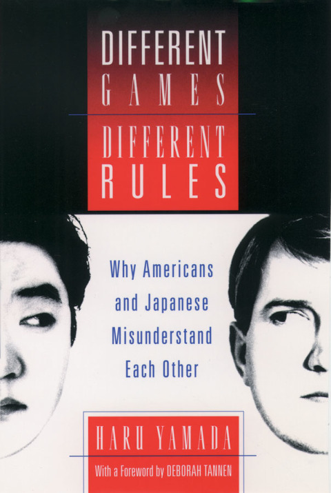Book Different Games, Different Rules: Why Americans and Japanese Misunderstand Each Other free