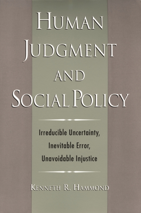 Book Human Judgment and Social Policy: Irreducible Uncertainty, Inevitable Error, Unavoidable Injustice free