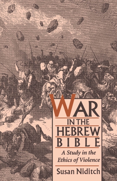 Book War in the Hebrew Bible: A Study in the Ethics of Violence free