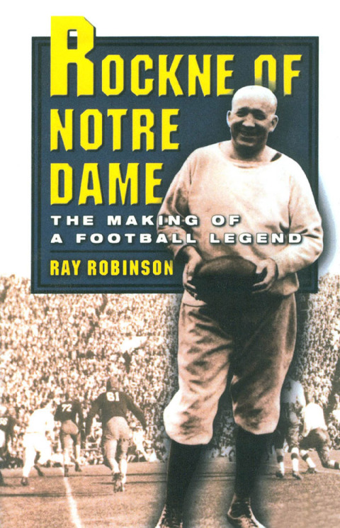Book Rockne of Notre Dame: The Making of a Football Legend free