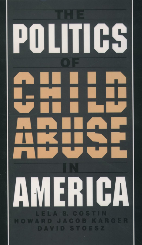 Book The Politics of Child Abuse in America (Child Welfare: A Series in Child Welfare Practice, Policy, and Research) free