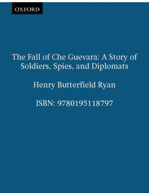 Book The Fall of Che Guevara: A Story of Soldiers, Spies, and Diplomats free