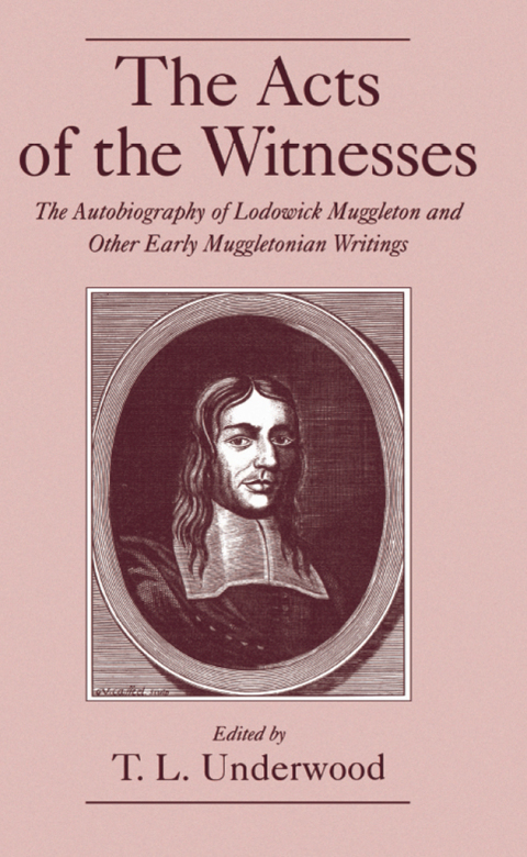 Book The Acts of the Witnesses: The Autobiography of Lodowick Muggleton and Other Early Muggletonian Writings free