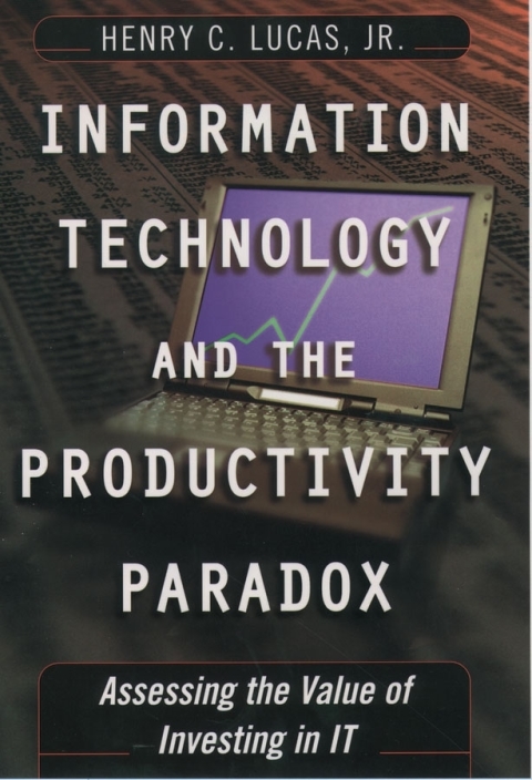 Book Information Technology and the Productivity Paradox: Assessing the Value of Investing in IT free