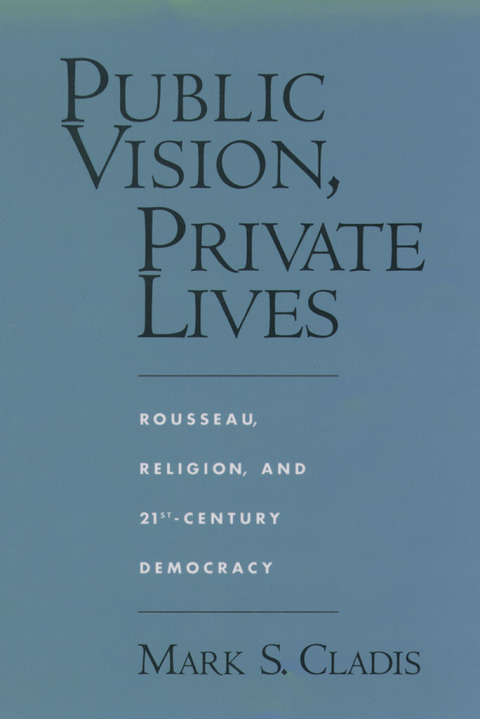 Book Public Vision, Private Lives: Rousseau, Religion, and 21st-Century Democracy free