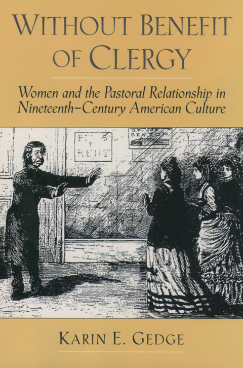 Book Without Benefit of Clergy: Women and the Pastoral Relationship in Nineteenth-Century American Culture (Religion in America) free