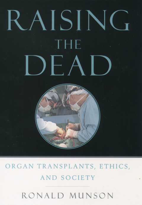 Book Raising the Dead: Organ Transplants, Ethics, and Society free