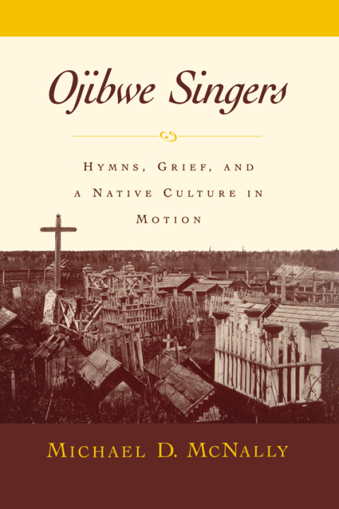 Book Ojibwe Singers: Hymns, Grief, and a Native Culture in Motion (Religion in America) free