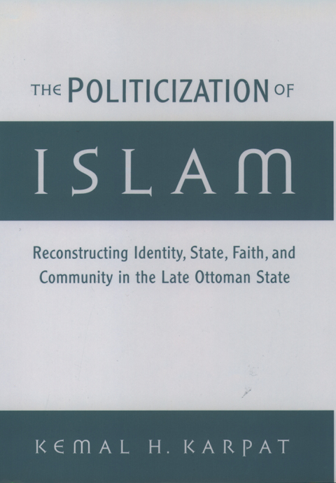 Book The Politicization of Islam: Reconstructing Identity, State, Faith, and Community in the Late Ottoman State (Studies in Middle Eastern History) free