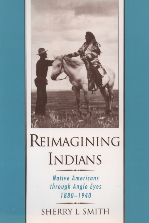 Book Reimagining Indians: Native Americans through Anglo Eyes, 1880-1940 free