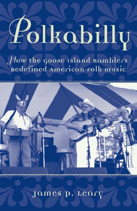Book Polkabilly: How the Goose Island Ramblers Redefined American Folk Music (American Musicspheres) free