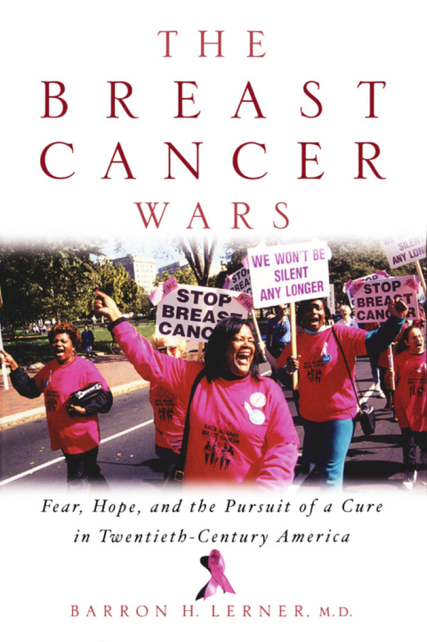 Book The Breast Cancer Wars: Hope, Fear, and the Pursuit of a Cure in Twentieth-Century America free