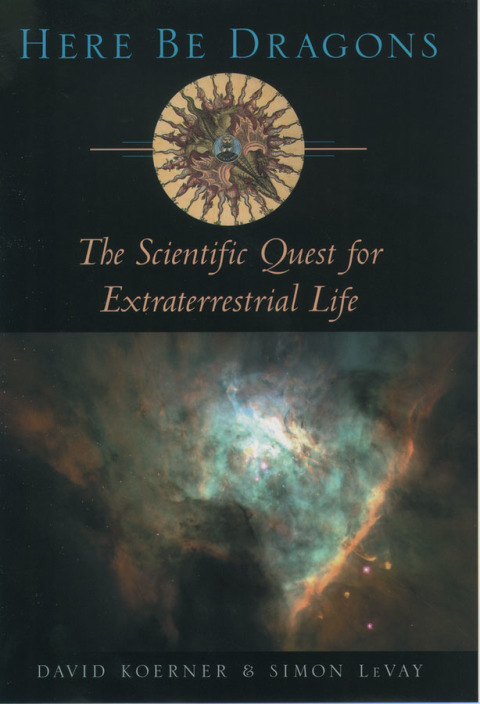 Book Here Be Dragons: The Scientific Quest for Extraterrestrial Life free