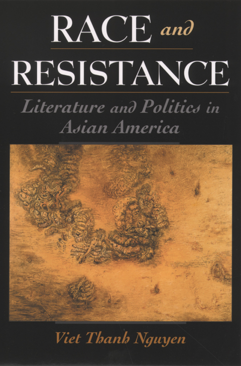 Book Race and Resistance: Literature and Politics in Asian America (Race and American Culture) free