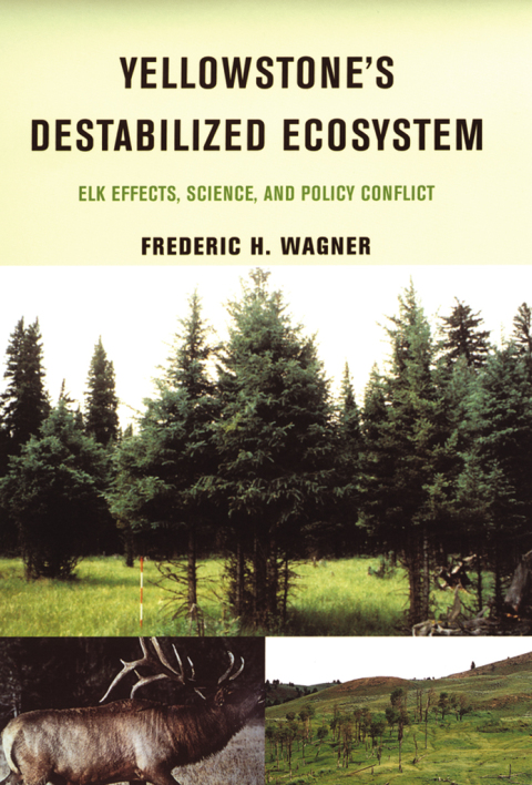 Book Yellowstone's Destabilized Ecosystem: Elk Effects, Science, and Policy Conflict free