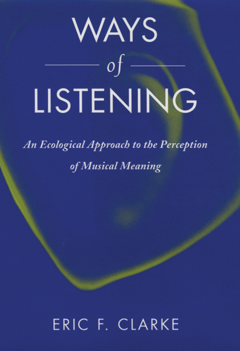 Book Ways of Listening: An Ecological Approach to the Perception of Musical Meaning free