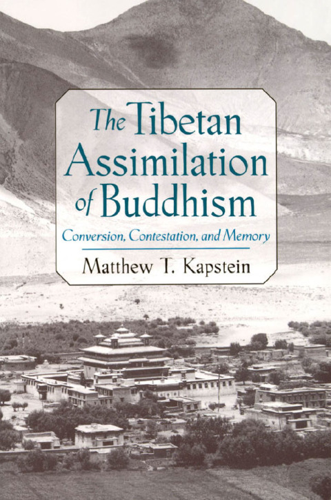 Book The Tibetan Assimilation of Buddhism: Conversion, Contestation, and Memory free