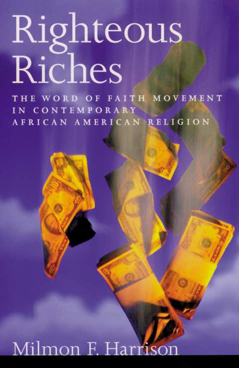 Book Righteous Riches: The Word of Faith Movement in Contemporary African American Religion free