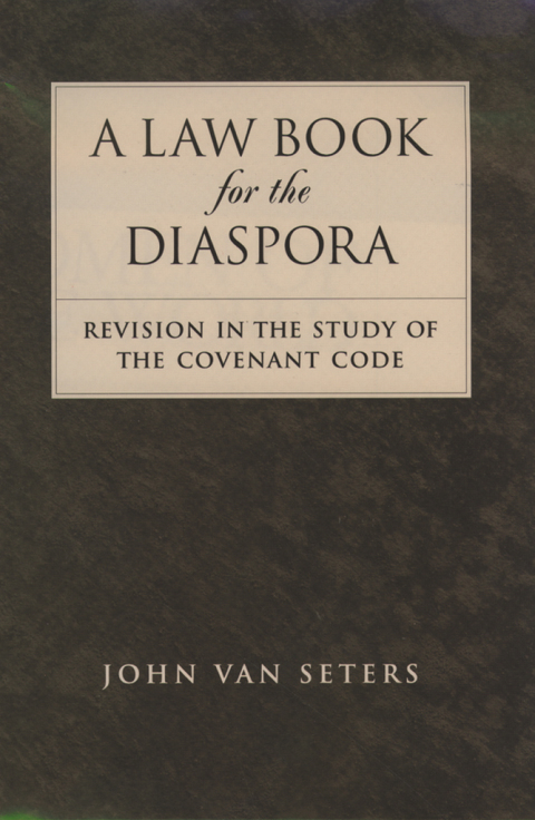 Book A Law Book for the Diaspora: Revision in the Study of the Covenant Code free