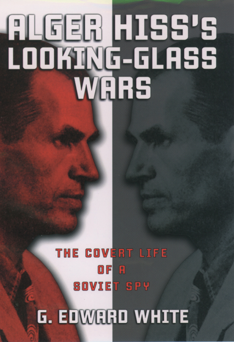 Book Alger Hiss's Looking-Glass Wars: The Covert Life of a Soviet Spy free