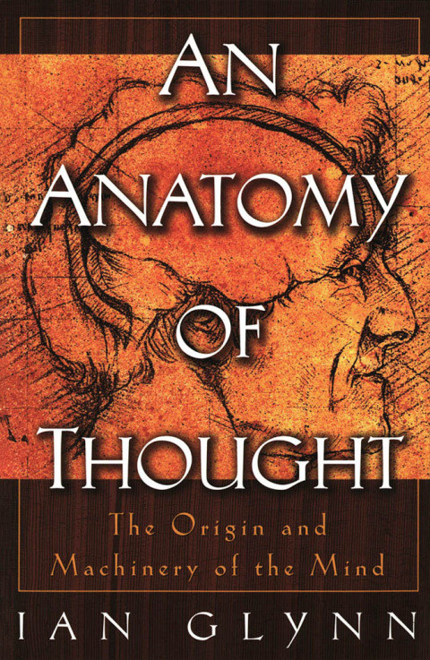 Book An Anatomy of Thought: The Origin and Machinery of the Mind free
