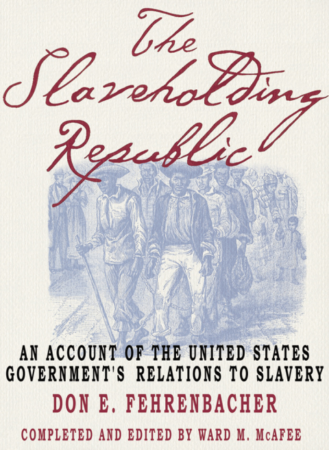 Book The Slaveholding Republic: An Account of the United States Government's Relations to Slavery free