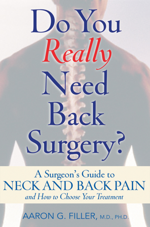 Book Do You Really Need Back Surgery?: A Surgeon's Guide to Neck and Back Pain and How to Choose Your Treatment free