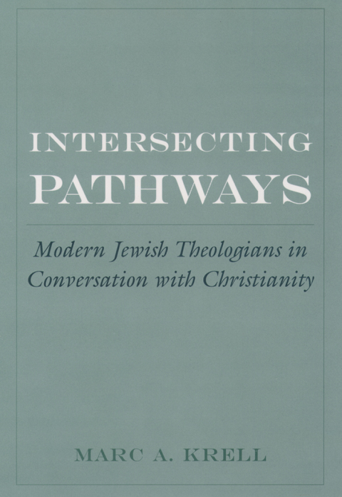 Book Intersecting Pathways: Modern Jewish Theologians in Conversation with Christianity (AAR Cultural Criticism Series) free