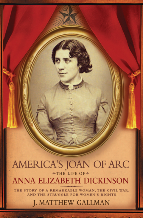 Book America's Joan of Arc: The Life of Anna Elizabeth Dickinson free