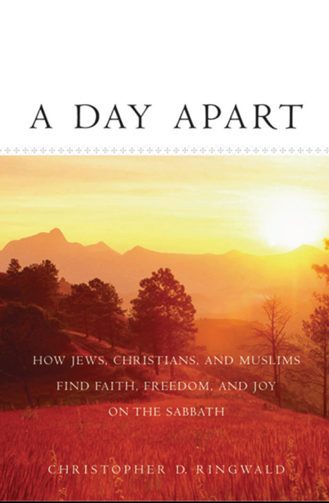Book A Day Apart: How Jews, Christians, and Muslims Find Faith, Freedom, and Joy on the Sabbath free