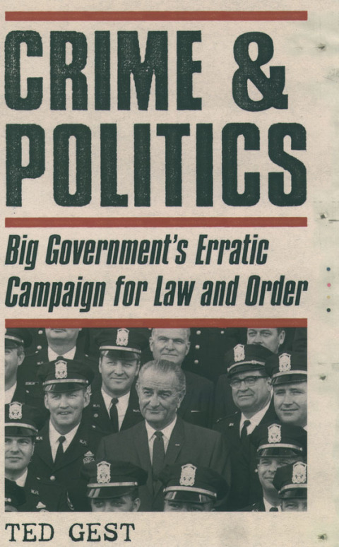 Book Crime & Politics: Big Government's Erratic Campaign for Law and Order free